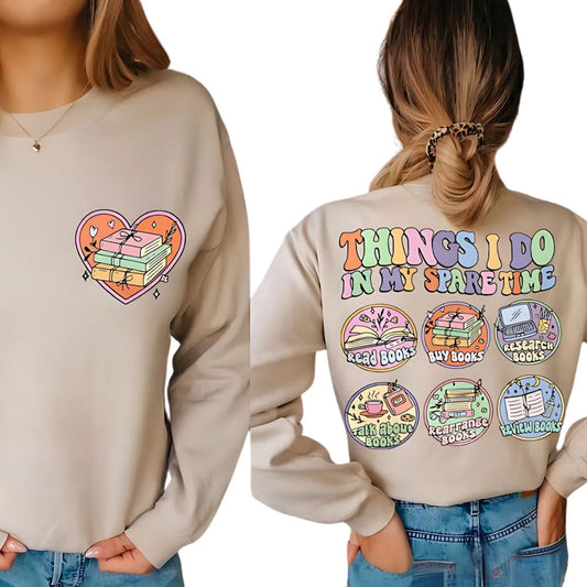 Things I Do In My Spare Time Book Lover Sweatshirt, Funny Bookworm Sweatshirt 2D0072