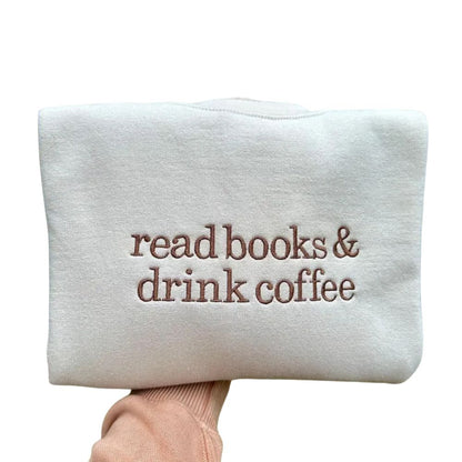 Read Books & Drink Coffee Embroidered Sweatshirt, Book Lover Bookish Sweatshirt 2D0086
