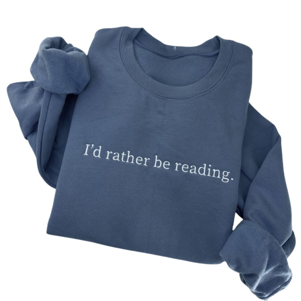 I'd Rather Be Reading Embroidered Sweatshirt, Reading Book Lover Sweatshirt 2D0087