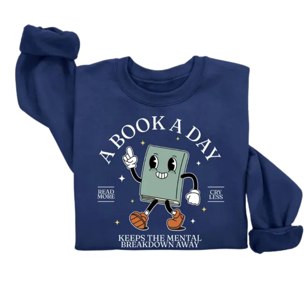 A Book A Day Keeps The Mental Breakdown Away Sweatshirt, Reading Book Lover Sweatshirt 2D0090