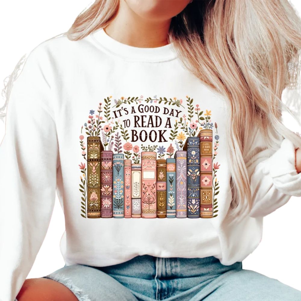 It's A Good Day To Read A Book Sweatshirt, Book Lover Librarian Sweatshirt 2D0091