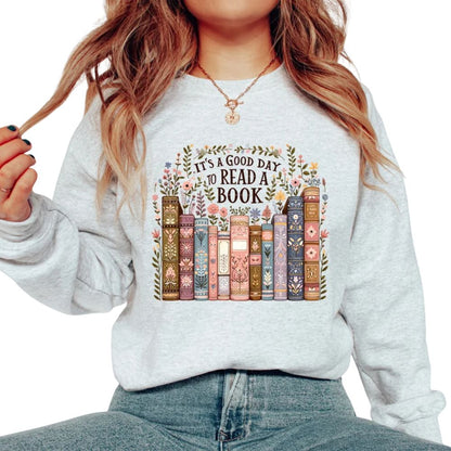 It's A Good Day To Read A Book Sweatshirt, Book Lover Librarian Sweatshirt 2D0091