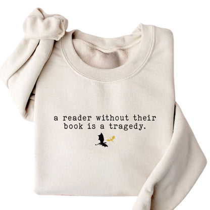 A Reader Without Their Book Is A Tragedy Sweatshirt, Funny Reading Book Lover Sweatshirt 2D0095
