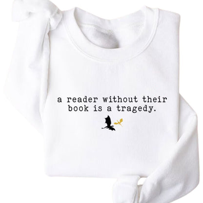 A Reader Without Their Book Is A Tragedy Sweatshirt, Funny Reading Book Lover Sweatshirt 2D0095