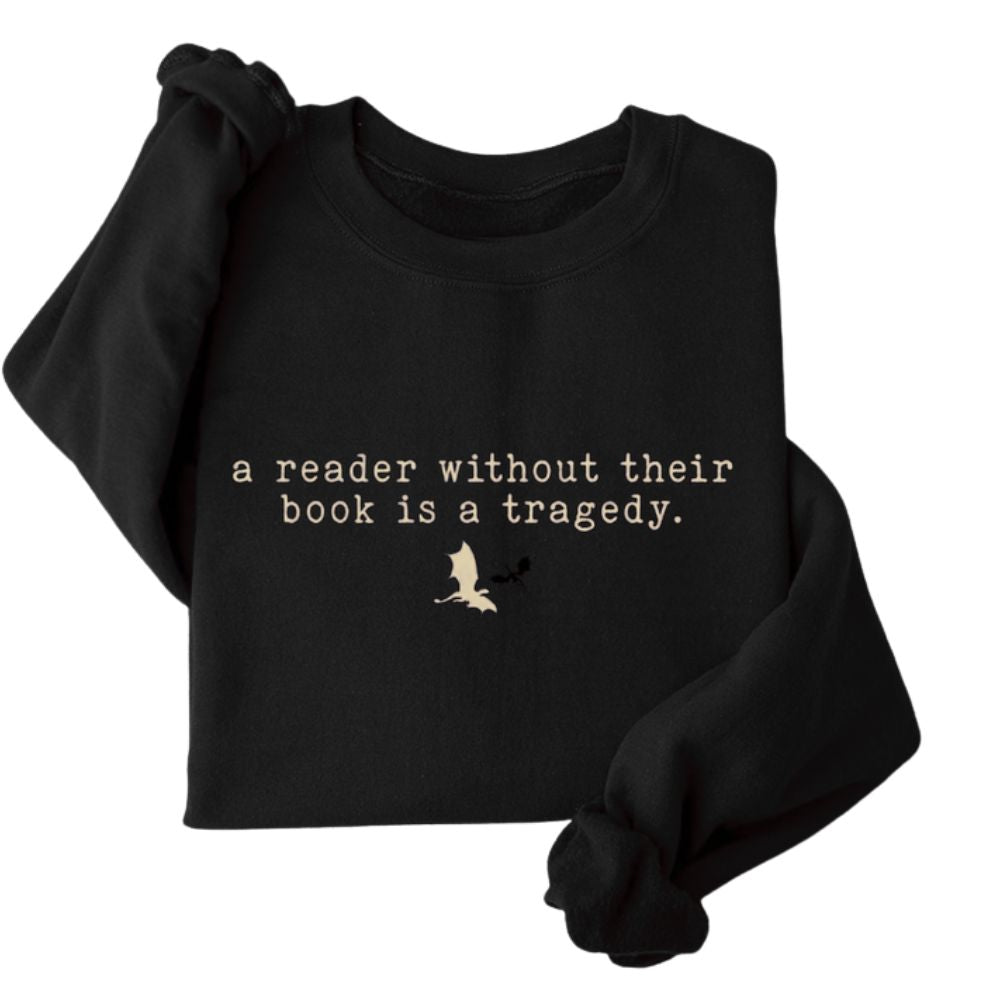 A Reader Without Their Book Is A Tragedy Sweatshirt, Funny Reading Book Lover Sweatshirt 2D0095