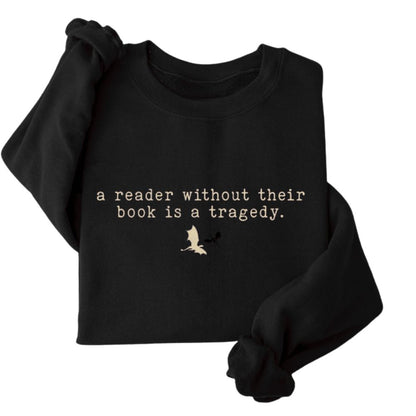 A Reader Without Their Book Is A Tragedy Sweatshirt, Funny Reading Book Lover Sweatshirt 2D0095