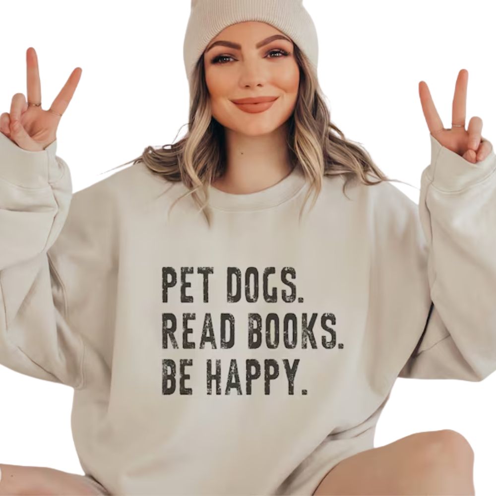 Pet Dogs Read Books Be Happy Sweatshirt, Reading Book Lover Sweatshirt 2D0108