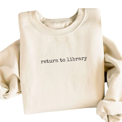 Return To Library Sweatshirt, Funny Reading Book Lover Sweatshirt 2D0112