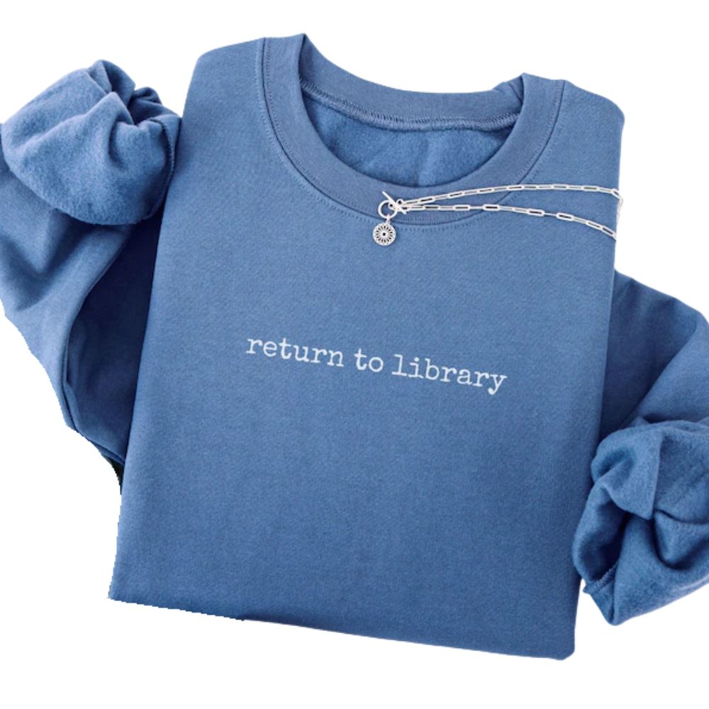 Return To Library Sweatshirt, Funny Reading Book Lover Sweatshirt 2D0112