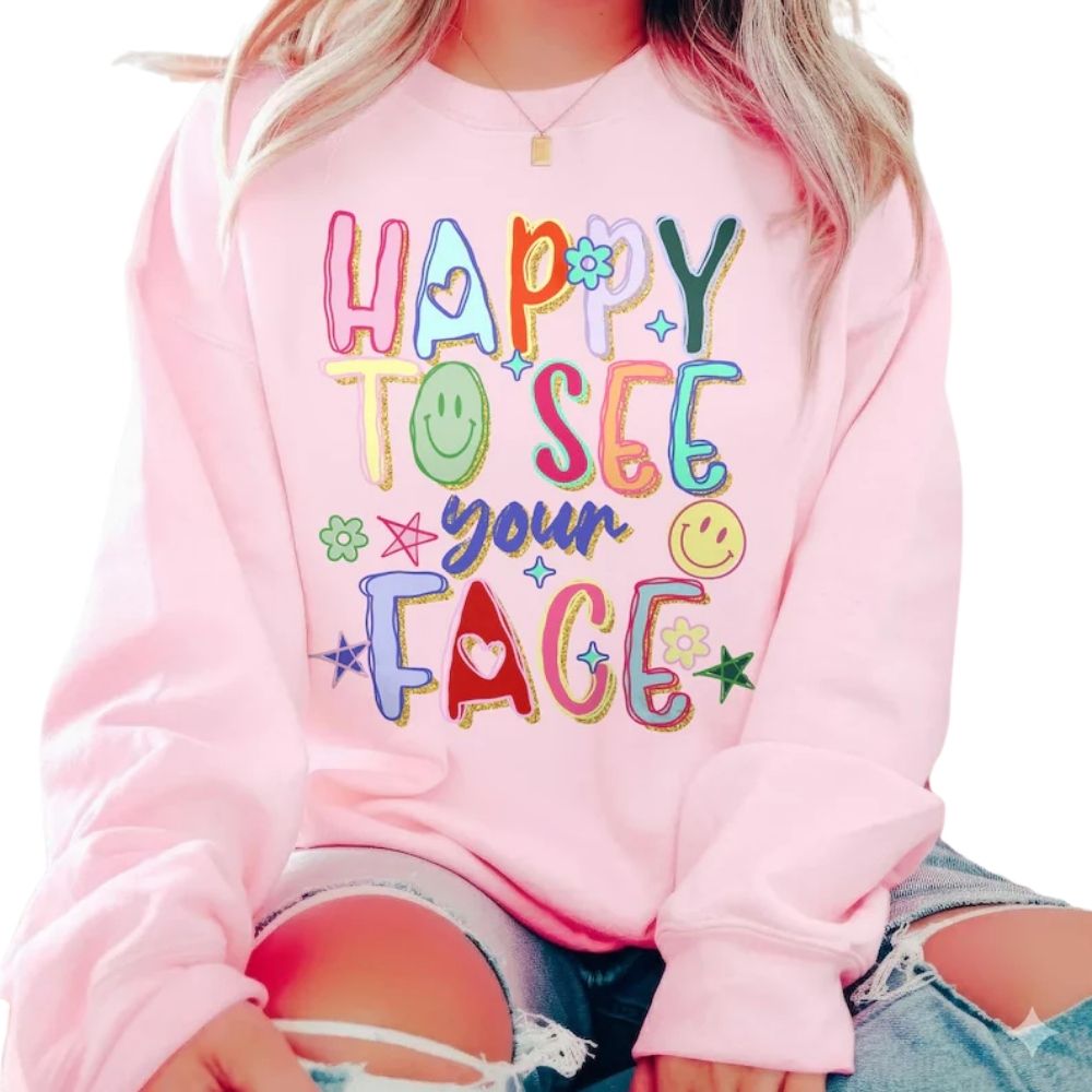 Happy To See Your Face Teacher Sweatshirt, Teacher Sweatshirt For Women 2D0120