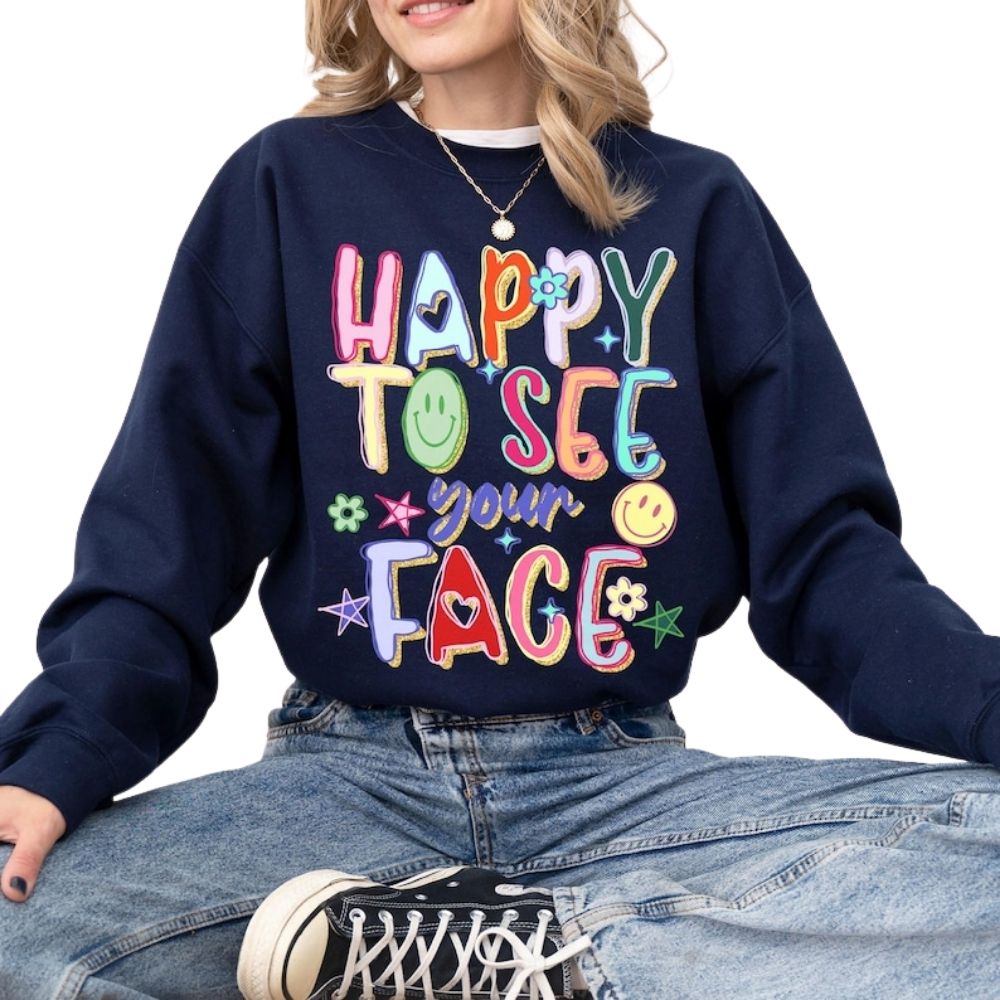 Happy To See Your Face Teacher Sweatshirt, Teacher Sweatshirt For Women 2D0120