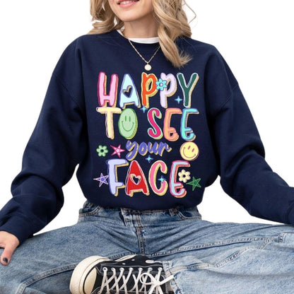 Happy To See Your Face Teacher Sweatshirt, Teacher Sweatshirt For Women 2D0120
