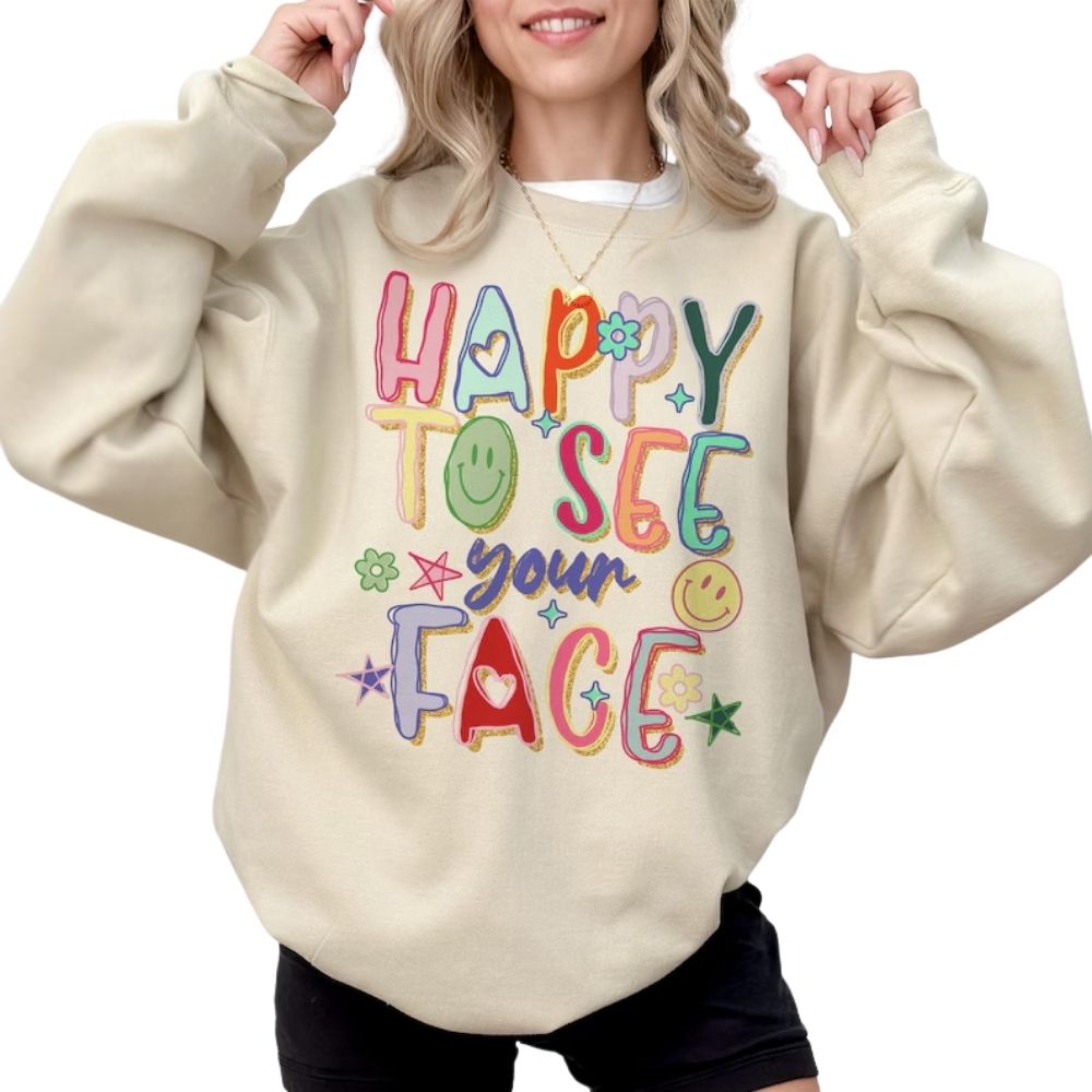 Happy To See Your Face Teacher Sweatshirt, Teacher Sweatshirt For Women 2D0120