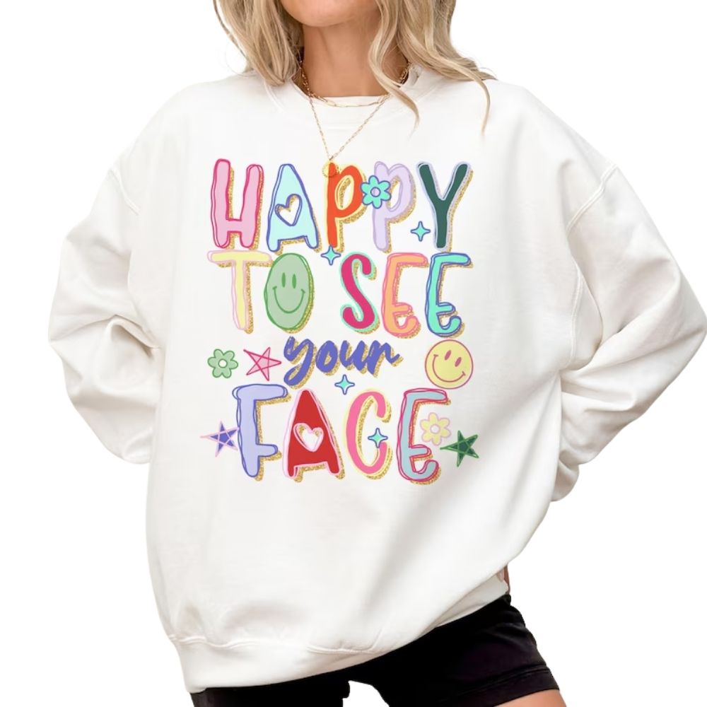 Happy To See Your Face Teacher Sweatshirt, Teacher Sweatshirt For Women 2D0120