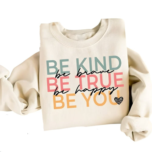 Be Kind Be Brave Be True Be Happy Be You Sweatshirt, Kindness Sweatshirts For Teachers 2D0126