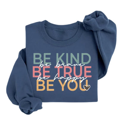 Be Kind Be Brave Be True Be Happy Be You Sweatshirt, Kindness Sweatshirts For Teachers 2D0126
