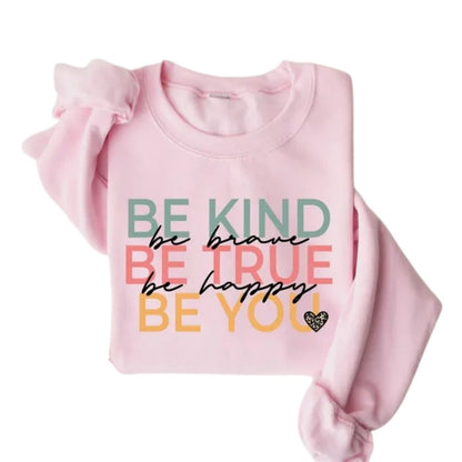 Be Kind Be Brave Be True Be Happy Be You Sweatshirt, Kindness Sweatshirts For Teachers 2D0126