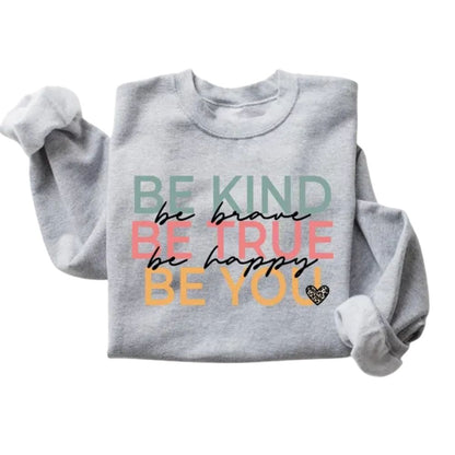Be Kind Be Brave Be True Be Happy Be You Sweatshirt, Kindness Sweatshirts For Teachers 2D0126