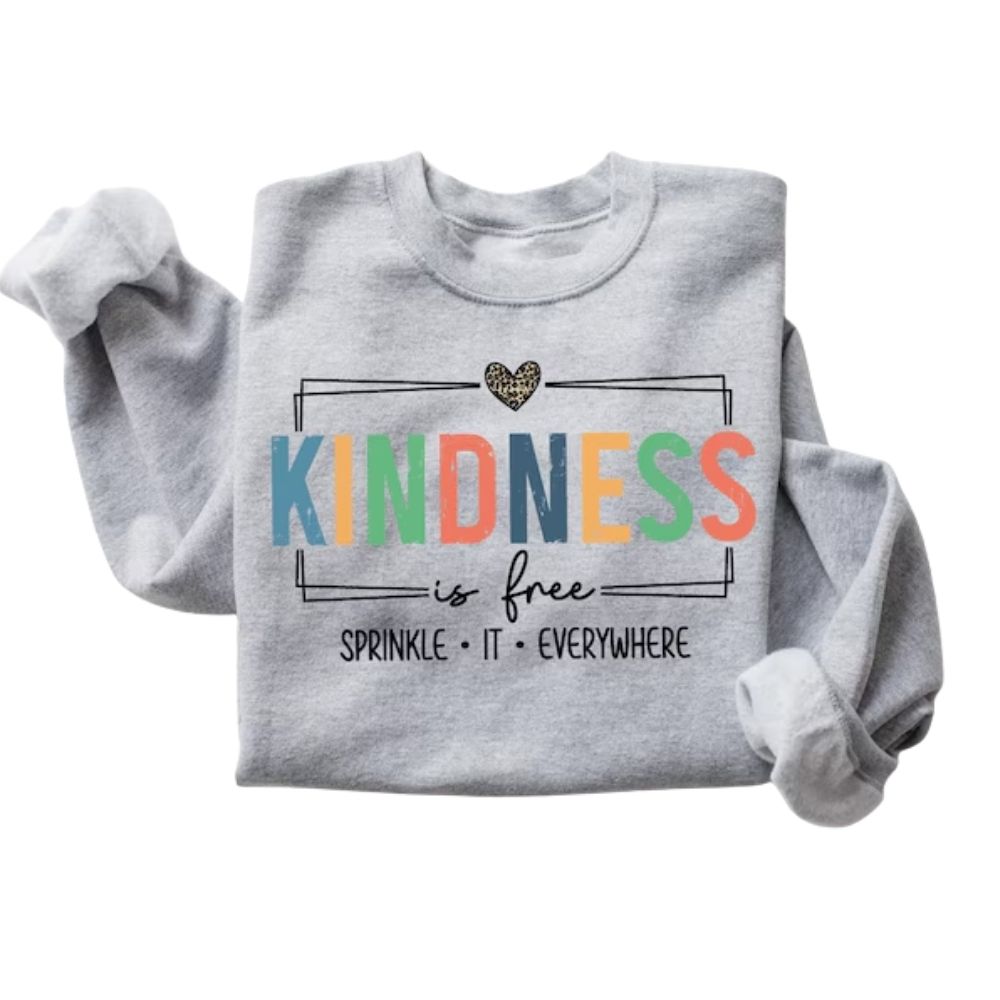 Kindness Is Free Sprinkle It Everywhere Sweatshirt, Kindness Sweatshirts For Teachers 2D0131