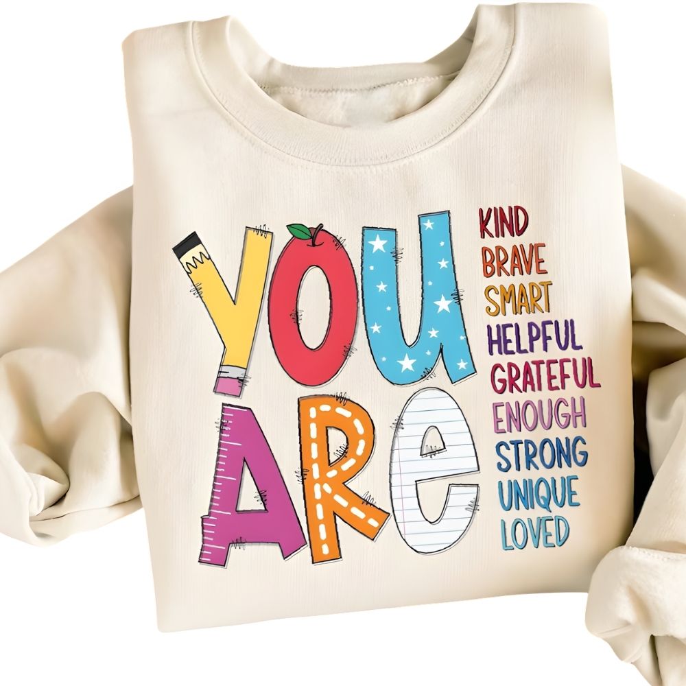 You Are Kind Brave Smart Helpful Grateful Enough Strong Unique Loved Sweatshirt, Kindness Sweatshirts For Teachers 2D0133