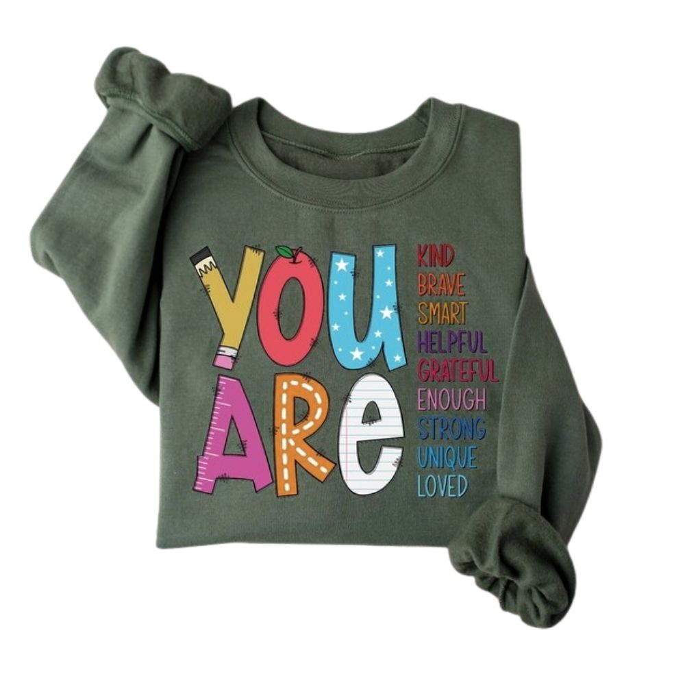 You Are Kind Brave Smart Helpful Grateful Enough Strong Unique Loved Sweatshirt, Kindness Sweatshirts For Teachers 2D0133