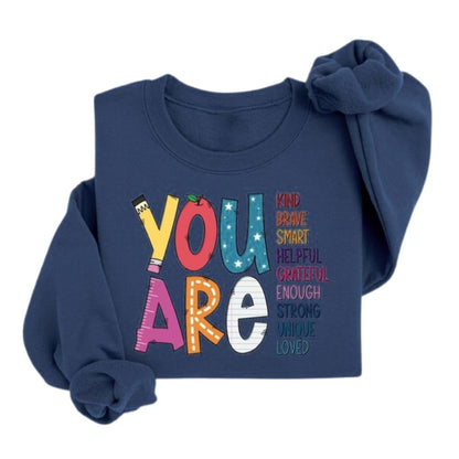 You Are Kind Brave Smart Helpful Grateful Enough Strong Unique Loved Sweatshirt, Kindness Sweatshirts For Teachers 2D0133