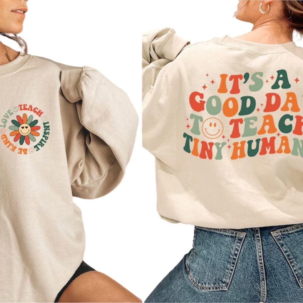 It's A Good Day To Teach Tiny Humans Teacher Sweatshirt, Kindergarten Teacher Sweatshirt 2D0135