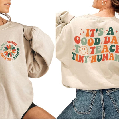 It's A Good Day To Teach Tiny Humans Teacher Sweatshirt, Kindergarten Teacher Sweatshirt 2D0135