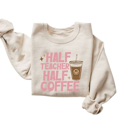 Half Teacher Half Coffee Sweatshirt For Women, Funny Teacher Sweatshirt 2D0136