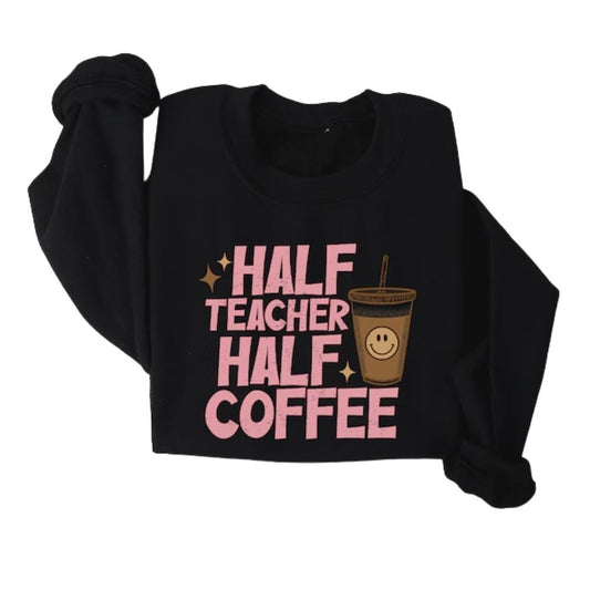 Half Teacher Half Coffee Sweatshirt For Women, Funny Teacher Sweatshirt 2D0136