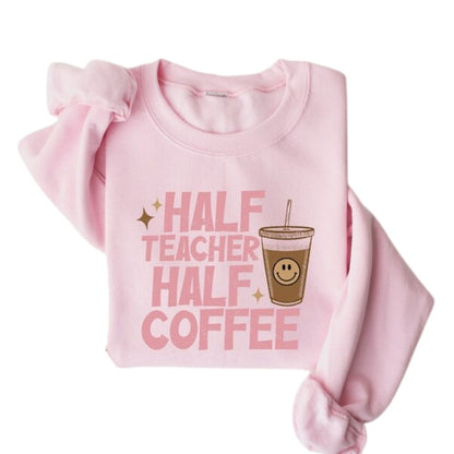 Half Teacher Half Coffee Sweatshirt For Women, Funny Teacher Sweatshirt 2D0136