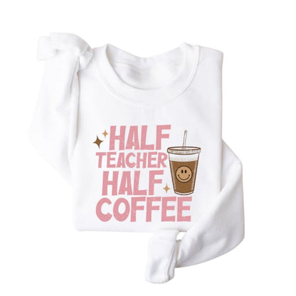 Half Teacher Half Coffee Sweatshirt For Women, Funny Teacher Sweatshirt 2D0136