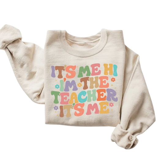 It's Me Hi I'm The Teacher It's Me Sweatshirt, Teacher Sweatshirt 2D0137