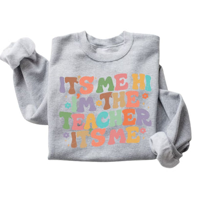 It's Me Hi I'm The Teacher It's Me Sweatshirt, Teacher Sweatshirt 2D0137