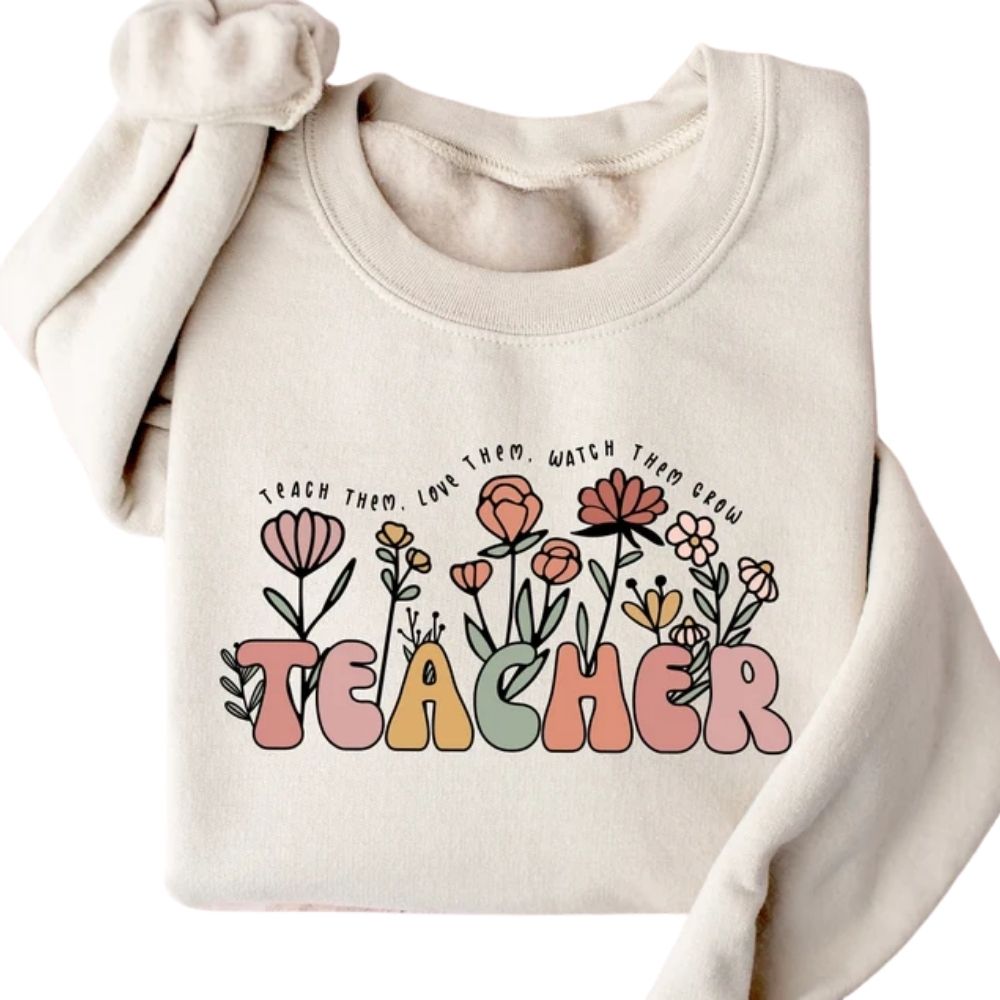 Teach Them Love Them Watch Them Grow Teacher Sweatshirt, Cute Floral Teacher Sweatshirts 2D0144