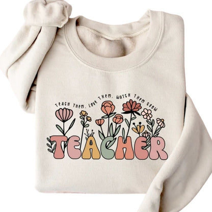 Teach Them Love Them Watch Them Grow Teacher Sweatshirt, Cute Floral Teacher Sweatshirts 2D0144