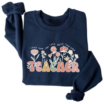Teach Them Love Them Watch Them Grow Teacher Sweatshirt, Cute Floral Teacher Sweatshirts 2D0144