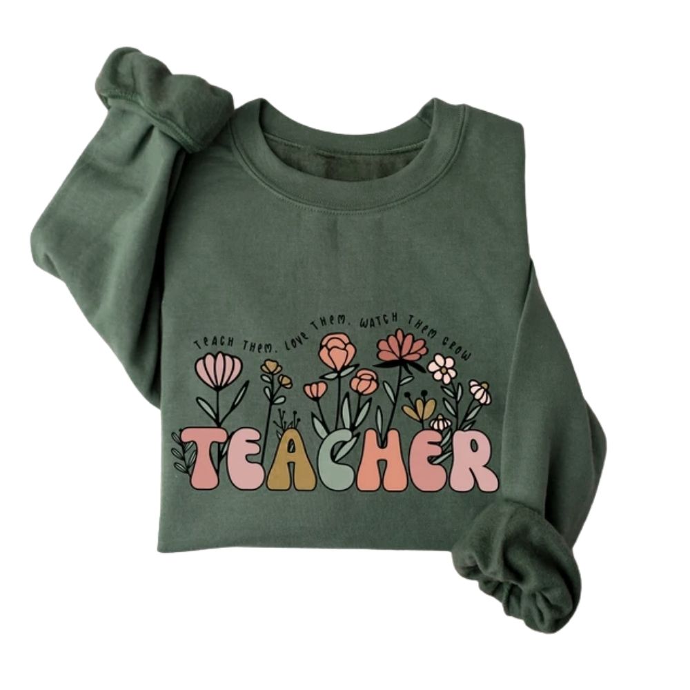 Teach Them Love Them Watch Them Grow Teacher Sweatshirt, Cute Floral Teacher Sweatshirts 2D0144