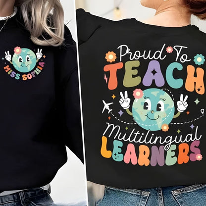Proud To Teach Multilingual Learners Custom Womens Teacher Sweatshirt, Custom ESL Teacher Sweatshirts 2D0149