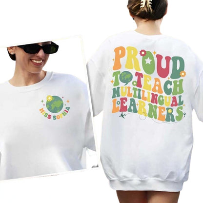 Custom ESL Teacher Sweatshirts Womens, Proud To Teach Multilingual Learners Custom  Teacher Sweatshirt 2D0151