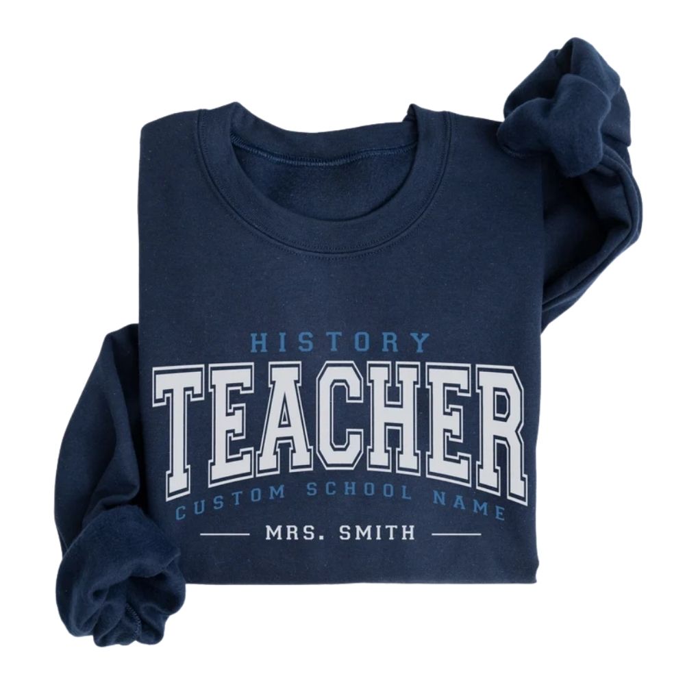 Custom History Teacher Sweatshirts For Women, Custom History Teacher Sweatshirts 2D0158