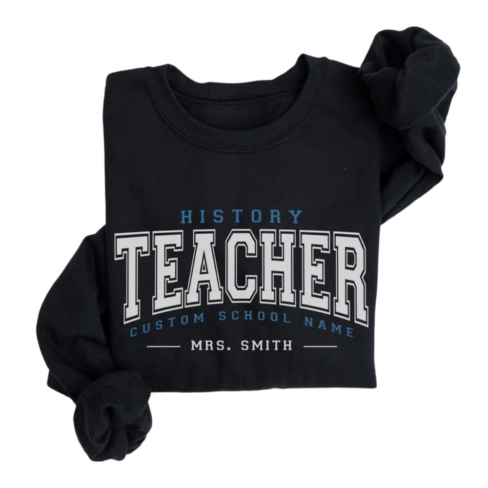Custom History Teacher Sweatshirts For Women, Custom History Teacher Sweatshirts 2D0158