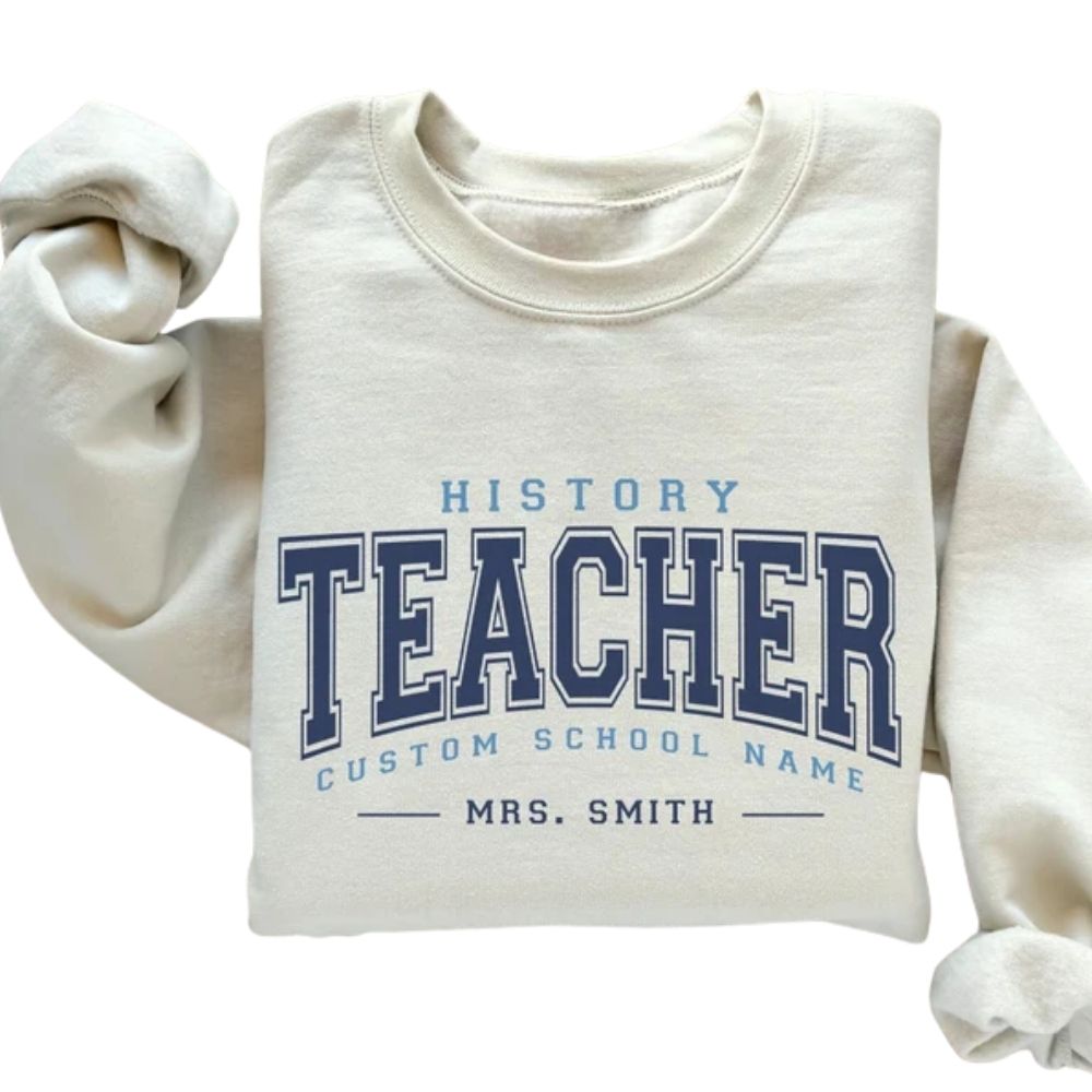 Custom History Teacher Sweatshirts For Women, Custom History Teacher Sweatshirts 2D0158
