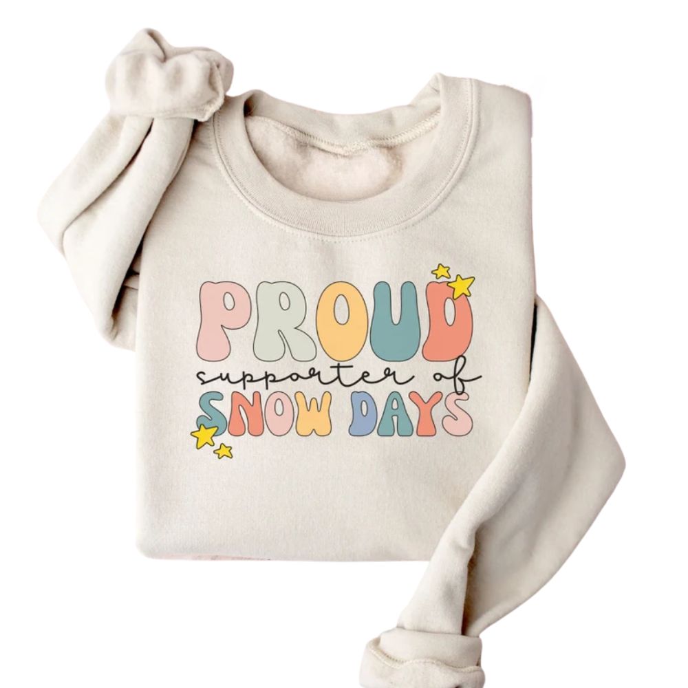 Proud Supporter Of Snow Days Sweatshirt, Funny Teacher Sweatshirts 2D0165