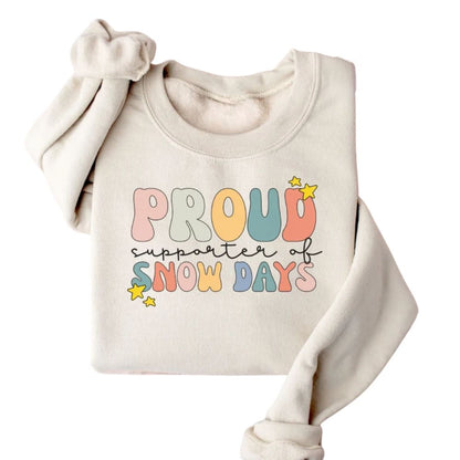 Proud Supporter Of Snow Days Sweatshirt, Funny Teacher Sweatshirts 2D0165