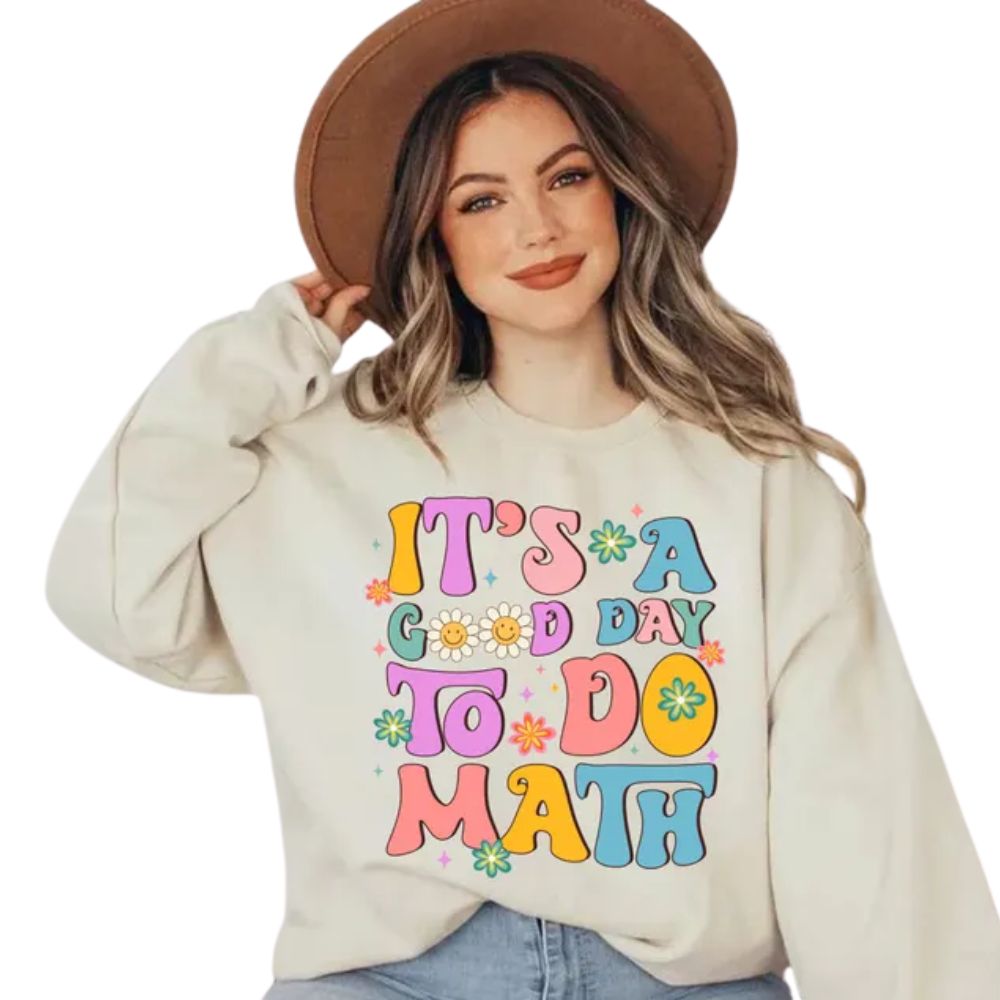 It's A Good Day To Do Math Sweatshirt, Funny Math Teacher Sweatshirts 2D0175