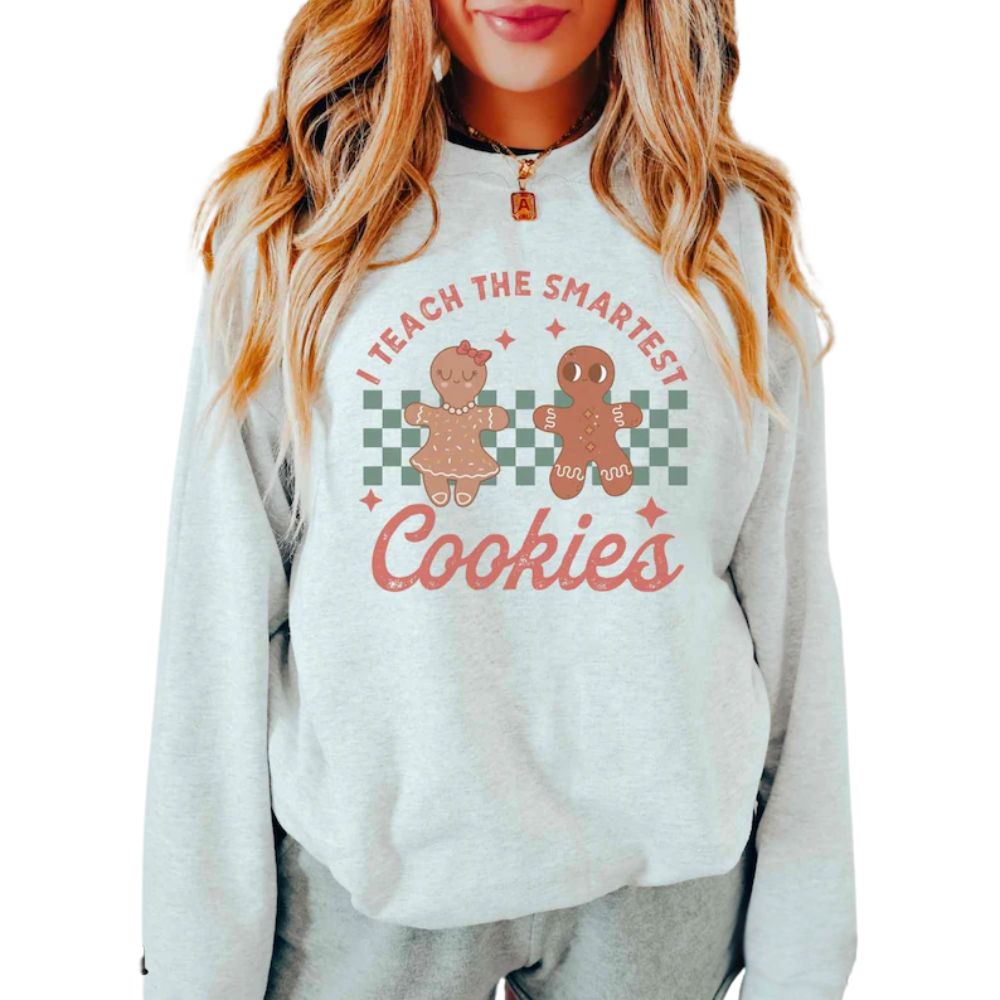 I Teach The Smartest Cookies Sweatshirt, Cute Christmas Sweatshirts For Teachers  2D0183