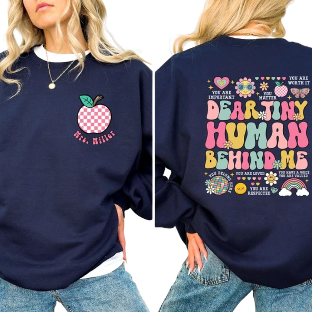 Dear Tiny Human Behind Me Custom Mrs Teacher Sweatshirt, Custom Kindergarten Teacher Sweatshirt 2D0188