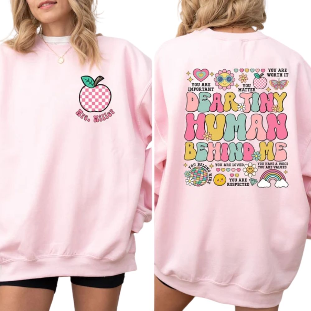 Dear Tiny Human Behind Me Custom Mrs Teacher Sweatshirt, Custom Kindergarten Teacher Sweatshirt 2D0188