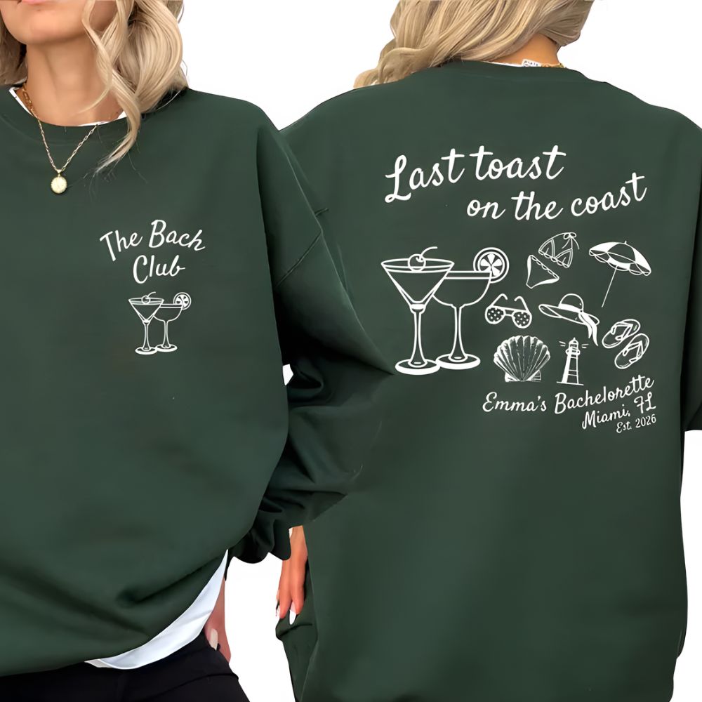 Last Toast On The Coast Custom Bachelorette Party Sweatshirts, Custom Beach Bachelorette Sweatshirts 2D0194